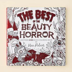 The Best Of The Beauty Of Horror: Another GOREgeous Coloring Book By Alan Robert